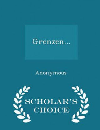 Grenzen... - Scholar's Choice Edition