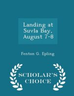 Landing at Suvla Bay, August 7-8 - Scholar's Choice Edition