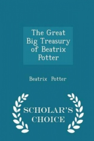 Great Big Treasury of Beatrix Potter - Scholar's Choice Edition