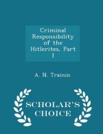 Criminal Responsibility of the Hitlerites, Part 1 - Scholar's Choice Edition