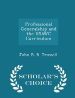 Professional Generalship and the Usawc Curriculum - Scholar's Choice Edition