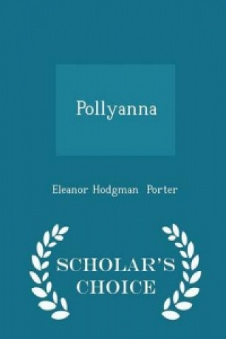Pollyanna - Scholar's Choice Edition