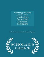 Getting in Step Guide for Conducting Watershed Outreach Campaigns - Scholar's Choice Edition