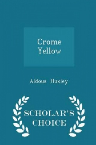 Crome Yellow - Scholar's Choice Edition