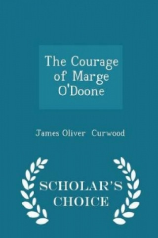 Courage of Marge O'Doone - Scholar's Choice Edition