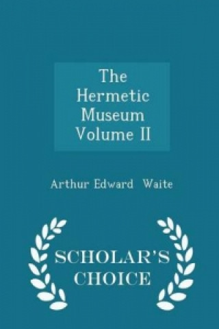 Hermetic Museum Volume II - Scholar's Choice Edition