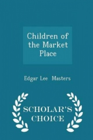 Children of the Market Place - Scholar's Choice Edition