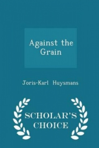 Against the Grain - Scholar's Choice Edition