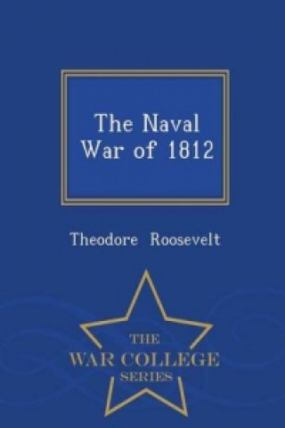 Naval War of 1812 - War College Series