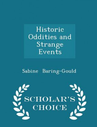 Historic Oddities and Strange Events - Scholar's Choice Edition