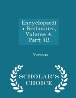 Encyclopaedia Britannica, Volume 4, Part 4b - Scholar's Choice Edition