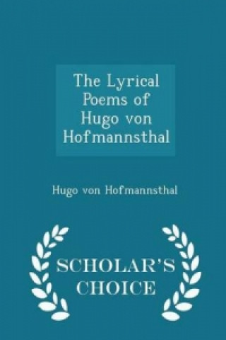 Lyrical Poems of Hugo Von Hofmannsthal - Scholar's Choice Edition