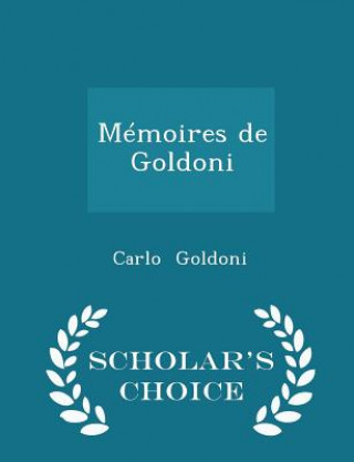 Memoires de Goldoni - Scholar's Choice Edition