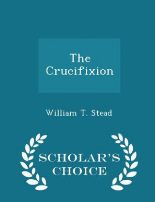 Crucifixion - Scholar's Choice Edition
