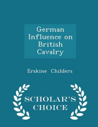 German Influence on British Cavalry - Scholar's Choice Edition