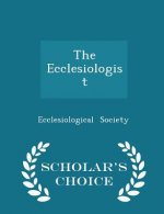 Ecclesiologist - Scholar's Choice Edition