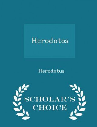 Herodotos - Scholar's Choice Edition