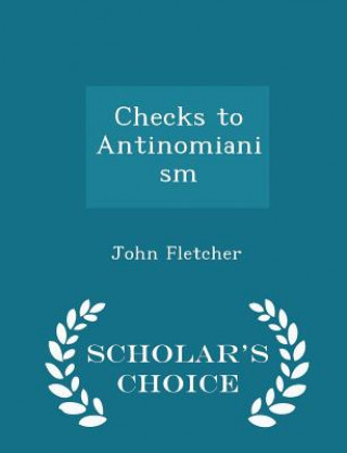 Checks to Antinomianism - Scholar's Choice Edition