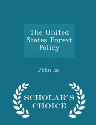 United States Forest Policy - Scholar's Choice Edition
