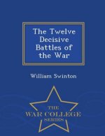 Twelve Decisive Battles of the War - War College Series
