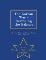 Korean War - Restoring the Balance - War College Series