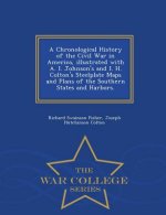 Chronological History of the Civil War in America, Illustrated with A. I. Johnson's and I. H. Colton's Steelplate Maps and Plans of the Southern State