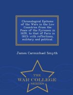 Chronological Epitome of the Wars in the Low Countries from the Peace of the Pyrenees in 1659, to That of Paris in 1815; With Reflections, Military an