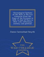 Chronological Epitome of the Wars in the Low Countries from the Peace of the Pyrenees in 1659, to That of Paris in 1815; With Reflections, Military an