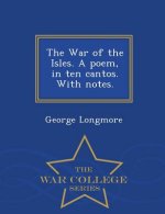 War of the Isles. a Poem, in Ten Cantos. with Notes. - War College Series