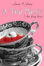 Tea Party & Other Strange Stories