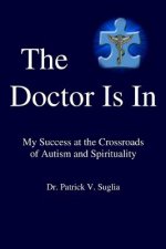 Doctor Is In: My Success at the Crossroads of Autism and Spirituality