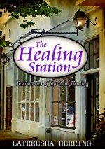 Healing Station: Testimonies of Spiritual Healing