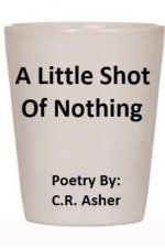 Little Shot of Nothing