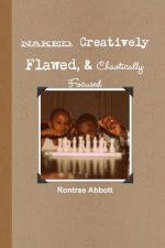 Naked, Creatively Flawed, and Chaotically Focused