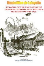 Synopsis of the True Story of the Airship Flap and Ufos' Sightings of 1896-1897