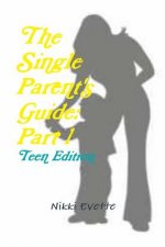 Single Parent's Guide: Part 1 (Teen Edition)
