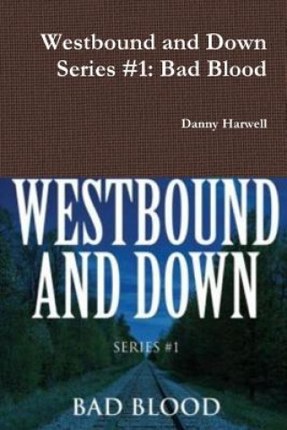 Westbound and Down Series #1: Bad Blood
