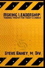 Risking Leadership: Training Timothy for Today's Church
