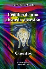 Cronica De UNA Absurda Obsesion