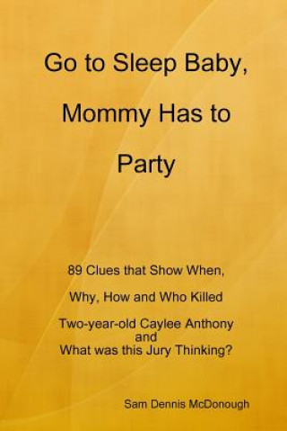 Go to Sleep Baby, Mommy Has to Party