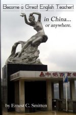 Become a Great English Teacher! in China... or Anywhere.