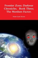 Frontier Zone; Darkwar Chronicles. Book Three; the Mordum Factor.