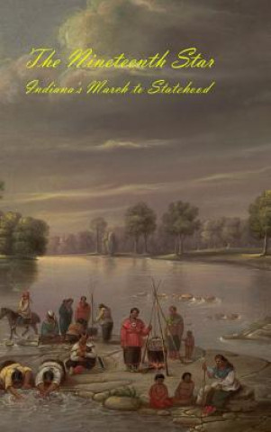 Nineteenth Star: Indiana's March to Statehood