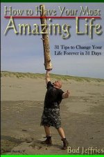 How to Have Your Most Amazing Life