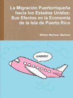 Migracion Puertorriquena Hacia Los Estados Unidos: Sus Efectos En La Economia De La Isla De Puerto Rico