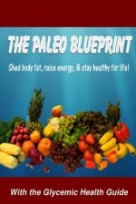 Paleo Blueprint - with the Glycemic Health Guide