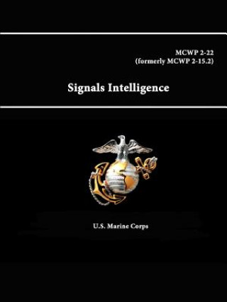 Signals Intelligence - Mcwp 2-22 (Formerly Mcwp 2-15.2)