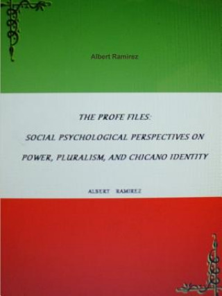 Profe Files: Social Psychological Perspectives on Power, Pluralism, and Chicano Identity