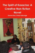 Spirit of Kasacba: A Creative Non-Fiction Novel