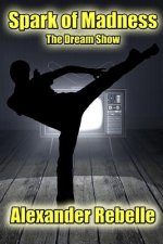 Spark of Madness: the Dream Show